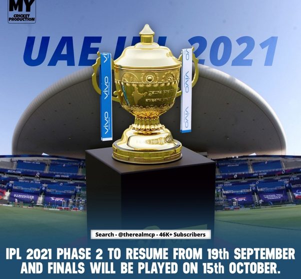 IPL 2021 will resume on September 19 and will be played in the UAE