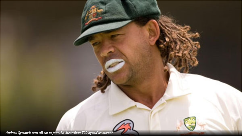 Andrew Symonds has revealed that he was all set to join the Australian side for the T20 World Cup as a mentor