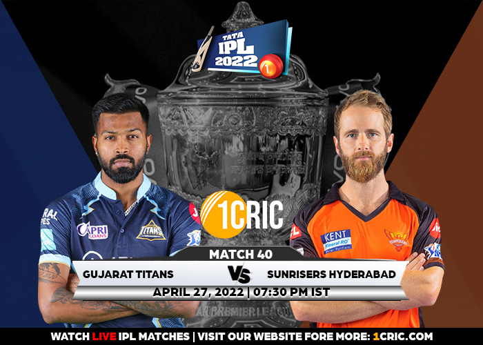 Match 40 GT versus SRH, IPL 2022 Predictions for the match In today’s IPL encounter, who will win?