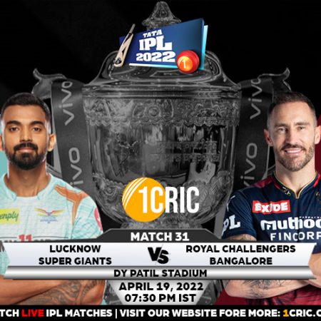 Royal Challengers Bangalore vs. Lucknow Super Giants IPL 2022 Live Cricket Score of Today’s Match