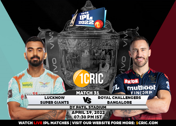 Royal Challengers Bangalore vs. Lucknow Super Giants IPL 2022 Live Cricket Score of Today’s Match